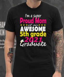 Proud Mom Of a 5th Grade Graduate Here I Come Middle school T Shirt tee