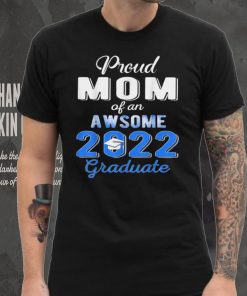 Proud Mom of 2022 Graduation Class 2022 Graduate Family T Shirt tee