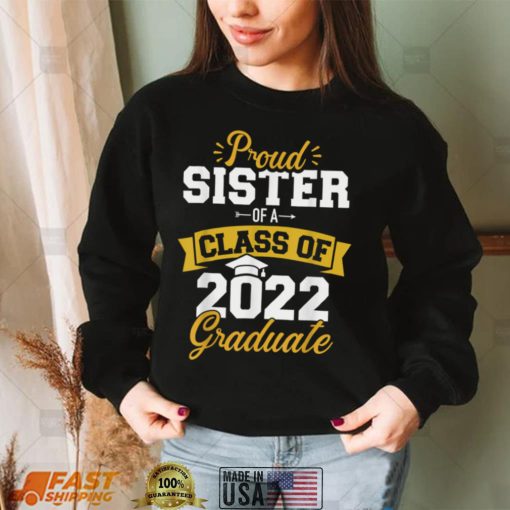 Proud sister of a class of 2022 graduate senior graduation T Shirt