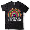 Rainbow I Love You All Class Dismissed Last Day Of School T Shirt (4) tee