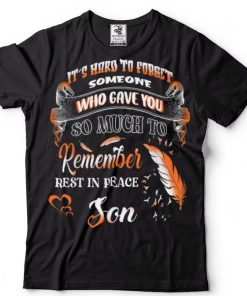 Remember Rest In Peace My Son Memories Parents Miss My Son T Shirt tee