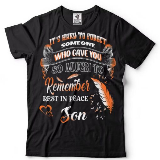 Remember Rest In Peace My Son Memories Parents Miss My Son T Shirt tee