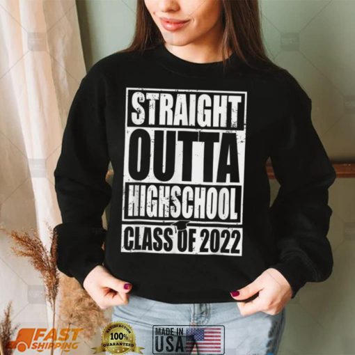 STRAIGHT OUTTA HIGH SCHOOL Class Of 2022 Graduation Gift T Shirt