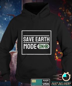 Save Earth Mode ON. Earth Day April Gift Idea T Shirt tee
