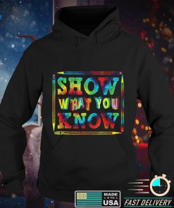 Show What You Know Funny Exam Testing Day Students Teachers T Shirt tee
