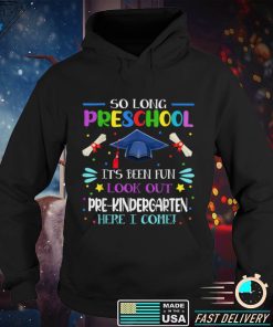 So Long Pre School Look Out Pre K Here I Come Graduate T Shirt tee
