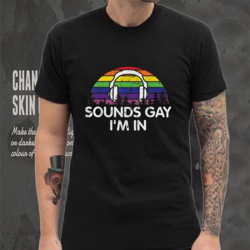 Sounds Gay I’m In Rainbow Vintage Style Pride T Shirt tee