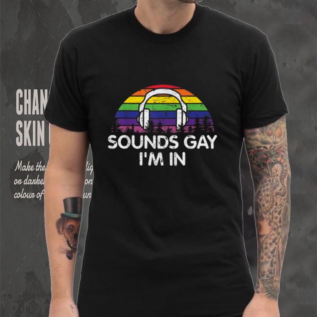Sounds Gay I'm In Rainbow Vintage Style Pride T Shirt tee
