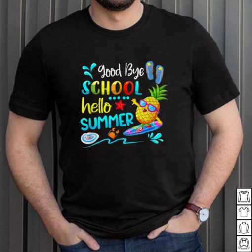 Sunglasses Bye Bye School Hello Summer Last Day Of School T Shirt, sweater
