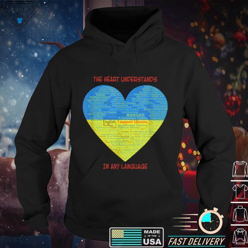 Support Ukraine Heart Understands Languages T Shirt tee