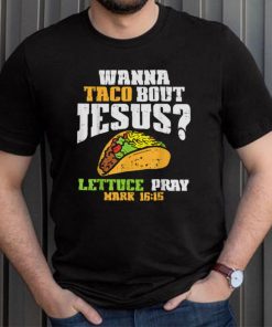 Taco Bout Jesus Lettuce Pray Cinco De Mayo Christian Bible T Shirt, sweater