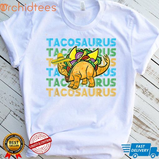 Tacosaurus Taco Dinosaur Dino Cinco De Mayo T Shirt, sweater