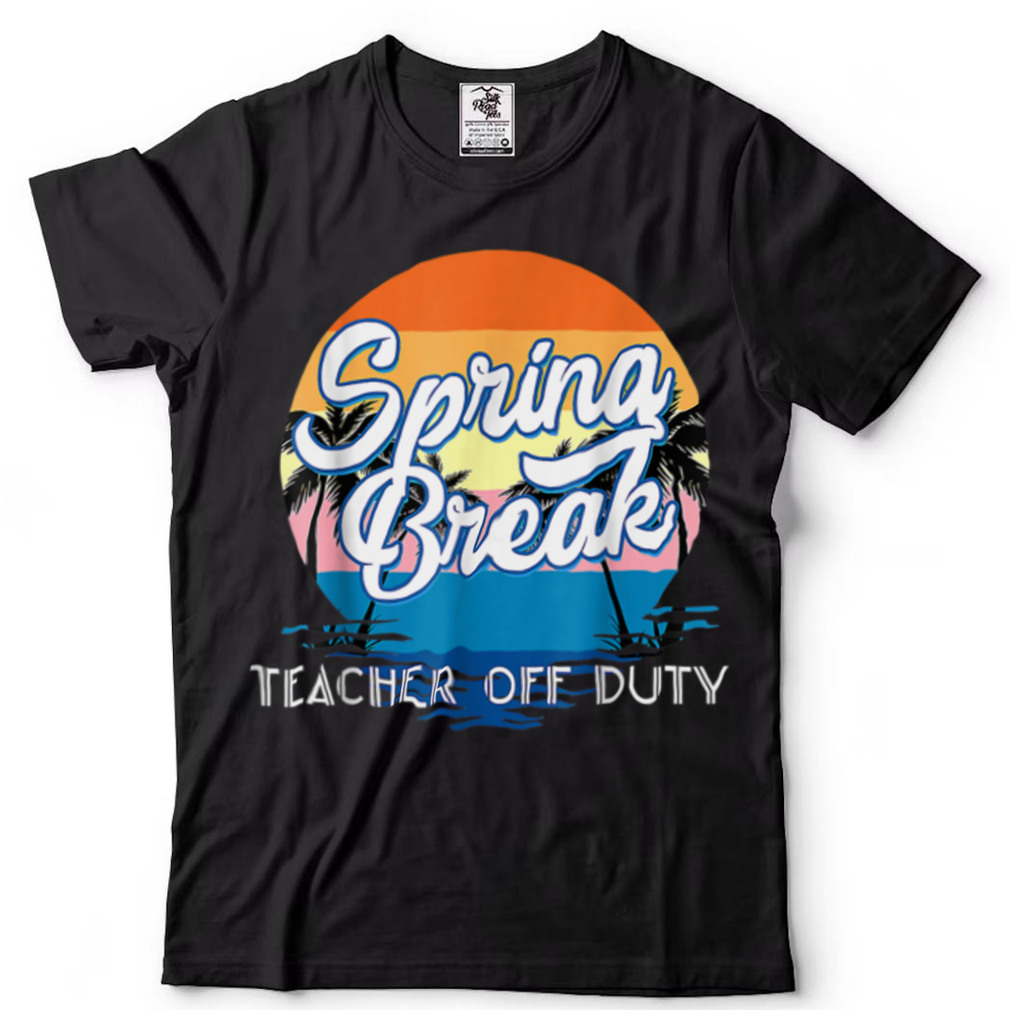 Teacher Relax Spring Beach Off Duty Break Beach Lover T Shirts1 tee