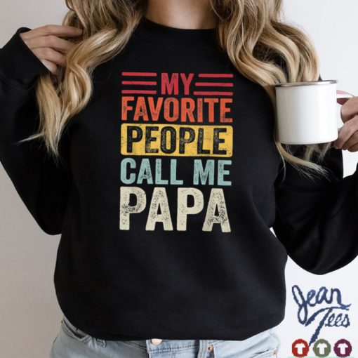Vintage Mens My Favorite People Call Me Papa Dad T Shirt sweater shirt