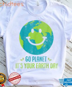 Earth Day 2022 Go planet It’s your Earth Day T Shirt, sweater