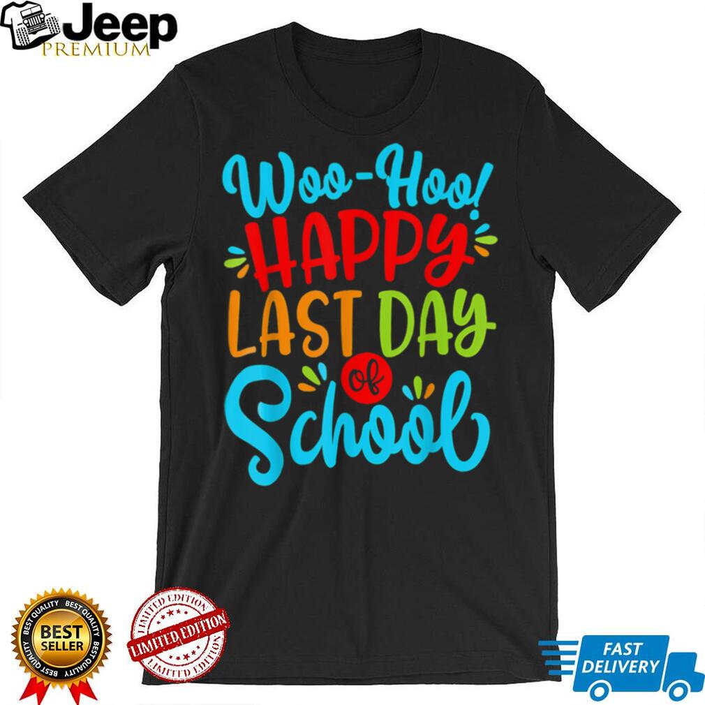 Woo Hoo Happy Last Day Of School Fun Teacher Student T Shirt tee