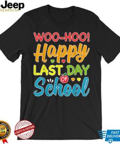 Woo Hoo Happy Last Day of School Fun Teacher Student Summer T Shirt tee