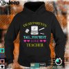 dear parents tag you’re it love teachers last day of school T Shirt, sweater
