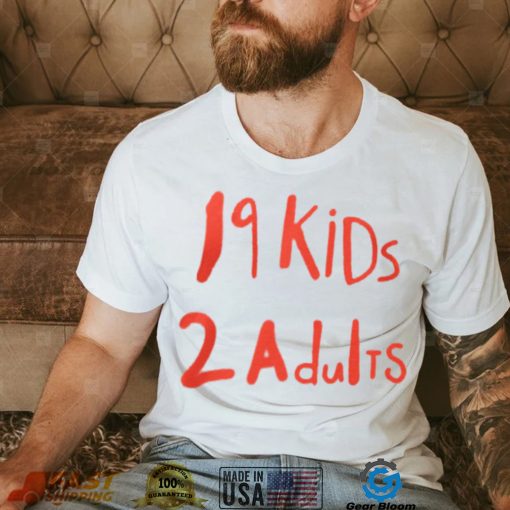 19 Kids 2 Adults T shirt
