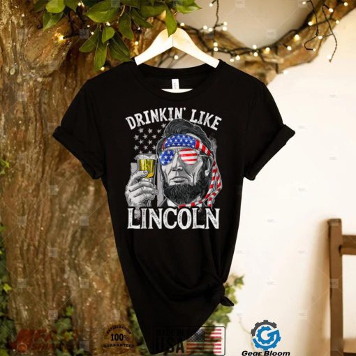 4th Of July Shirts For Men Drinking Like Lincoln Abraham Tee T Shirt