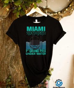 Miami 2060 1St Grand Prix Under Water Act Now Or Swim Later T Shirt