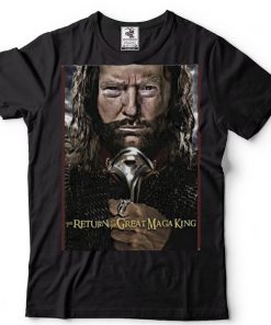 Trump The Return Of The Great Maga King Shirt