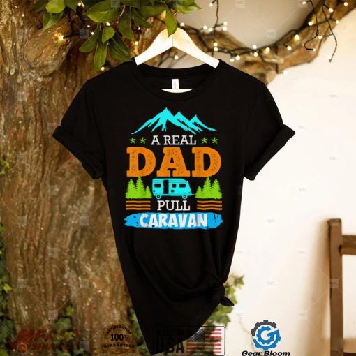 A real dad pulls caravan Camping Camper Caravan T Shirt