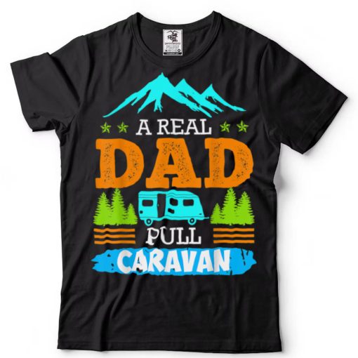 A real dad pulls caravan Camping Camper Caravan T Shirt