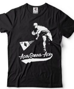 Aces gonna ace T shirt