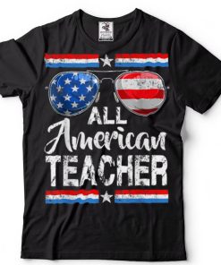 All American Teacher American Flag 4th of July Patriotic T Shirt