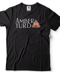 Amber Turd, My Dog Stepped On A Bee, Amber Heard, Justice For Johnny Depp T Shirt