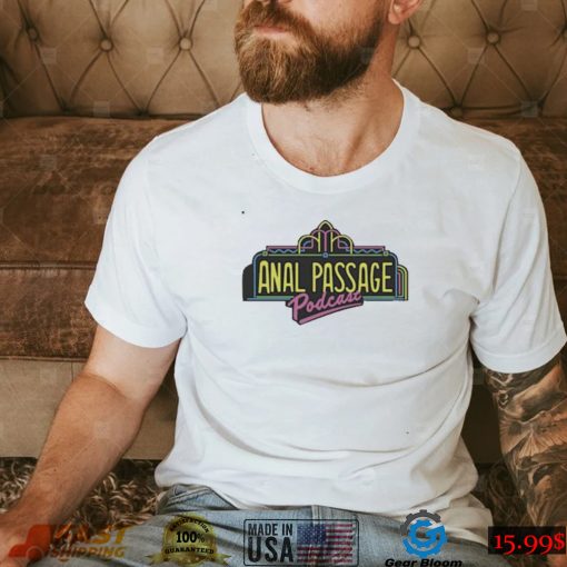 Anal passage podcast Tee Shirt