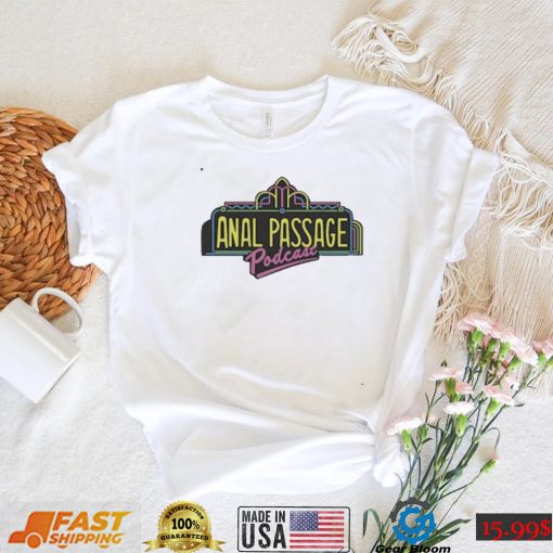 Anal passage podcast Tee Shirt