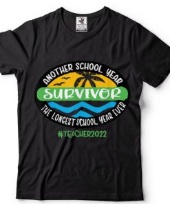 Another School Year Survivor Principal Teacher 2022 T Shirt