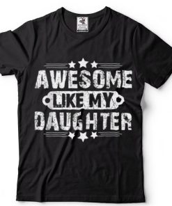 Awesome Like My Daughter Funny Father's Day Dad Joke T Shirt