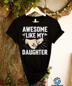 Awesome Like My Daughter Funny Gift Father’s Day T Shirt