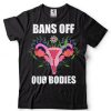 Womens Abortion Is Healthcare   Bans Off Our Bodies T Shirt