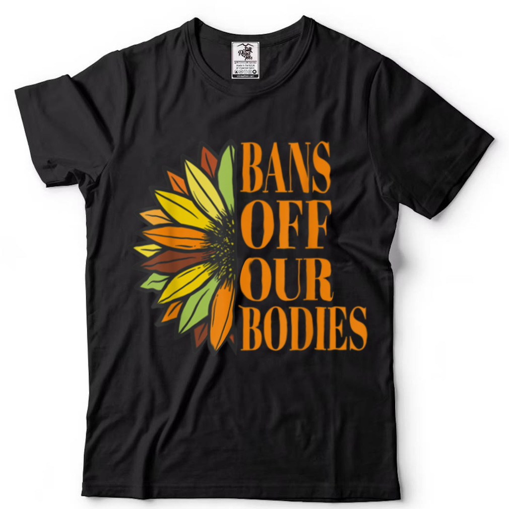 Bans Off Our Bodies pro choice vintage Sunflower abortion T Shirt