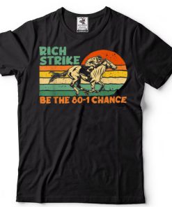 Be the 80 1 Chance Rich Strike Kentucky Horse Race Winner T Shirt