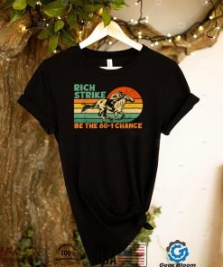Be the 80 1 Chance Rich Strike Kentucky Horse Race Winner T Shirt