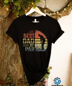 Best Dad By Par Daddy Father's Day Gift Golf Lover Golfer T Shirt