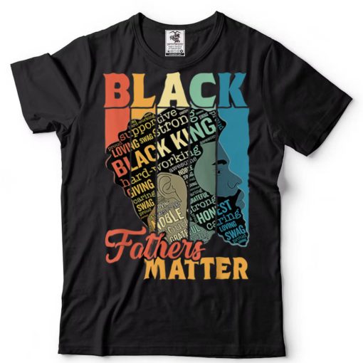 Black Fathers Matter Dad Father Day Black History Juneteenth T Shirt