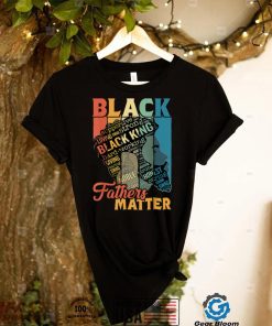 Black Fathers Matter Dad Father Day Black History Juneteenth T Shirt