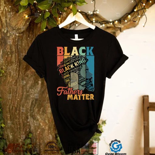 Black Fathers Matter Dad Father Day Black History Juneteenth T Shirt