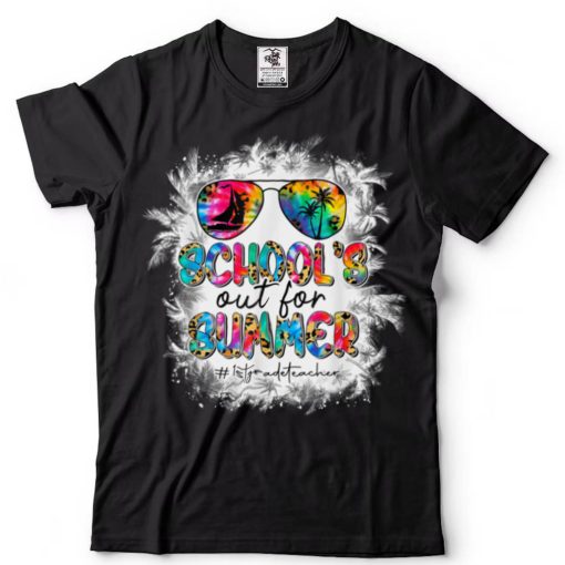 Bleached School's Out For Summer 1st Grade Teacher Vacation T Shirt