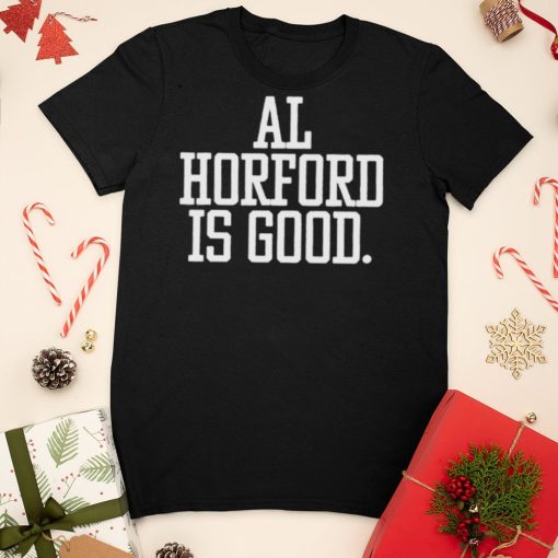 Boston Celtics AL Horford is good nice shirt