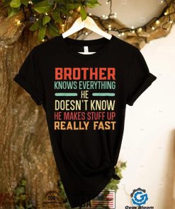 Brother Knows Everything Best Bro Ever Brotherhood T Shirt