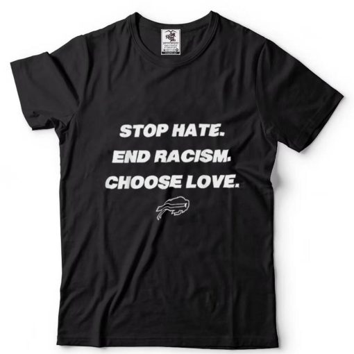 Buffalo Bills Choose Love Stop Hate End Racism T Shirts
