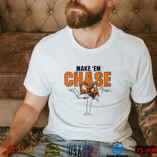 Chase dollander make ‘em chase shirt