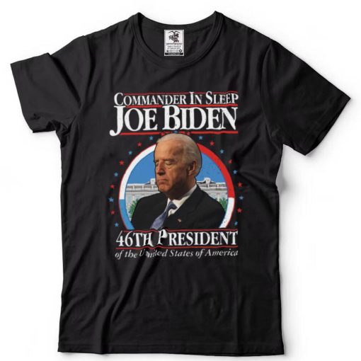 Commander In Sleep Joe Biden 46th President Of The United States Women T Shirt
